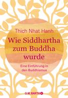 Thich Nhat Hanh: Wie Siddhartha zum Buddha wurde ★★★★★