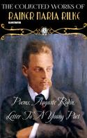 Rainer Maria Rilke: The Collected Works of Rainer Maria Rilke. Illustrated 