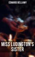 Edward Bellamy: MISS LUDINGTON'S SISTER 