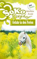 Marliese Arold: SOKO Ponyhof - Erster Roman: Gefahr in den Ferien ★★★★★