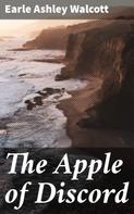 Earle Ashley Walcott: The Apple of Discord 