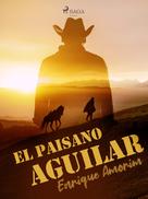 Enrique Amorim: El paisano Aguilar 