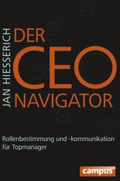Der CEO-Navigator - Rollenbestimmung und -kommunikation für Topmanager