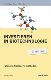 Investieren in Biotechnologie - simplified - Chancen, Risiken, Möglichkeiten