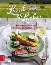Land & lecker - 18 Landfrauen kochen mit Herz und Leidenschaft