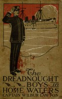 John Henry Goldfrap: The Dreadnought Boys in Home Waters 