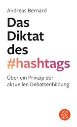 Das Diktat des Hashtags - Über ein Prinzip der aktuellen Debattenbildung