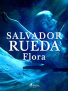 Salvador Rueda: Flora 
