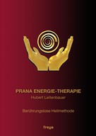 Hubert Leitenbauer: Prana Energie-Therapie 