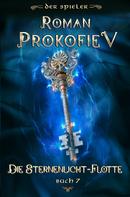 Roman Prokofiev: Die Sternenlicht-Flotte (Der Spieler Buch 7): LitRPG-Serie 