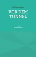 Ruth Siegenthaler: Vor dem Tunnel 