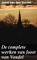Joost Van Den Vondel: De complete werken van Joost van Vondel 