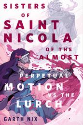 The Sisters of Saint Nicola of The Almost Perpetual Motion vs the Lurch - A Tor.com Original