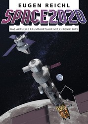 SPACE 2020 - Das aktuelle Raumfahrtjahr mit Chronik 2019