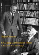 Miguel Serrano: C.G. Jung and Hermann Hesse: A Record of Two Friendships 