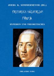 Friedrich Hölderlins Prosa - Hyperion und Theoretisches