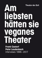 Peter Laudenbach: Am liebsten hätten sie veganes Theater ★★★★