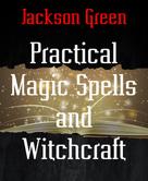 Jackson Green: Practical Magic Spells and Witchcraft ★