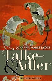 Falke und Adler - Historischer Roman