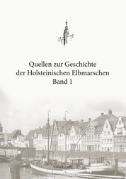 Quellen zur Geschichte der Holsteinischen Elbmarschen - Band 1