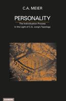 C.A. Meier: Personality. The Individuation Process in the Light of C. G. Jung's Typology 