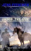 Jens Fitscher: Jason 'The Gun' 