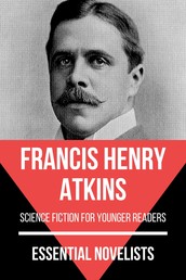 Essential Novelists - Francis Henry Atkins - science fiction for younger readers