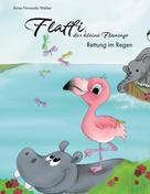 Anna Nwaada Weber: Flaffi, der kleine Flamingo - Rettung im Regen 