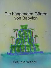 Die hängenden Gärten von Babylon - Gedichte