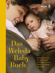 Das Weleda Babybuch - Positive Geburt, Wochenbett, intuitives Stillen & gesunder Babyschlaf