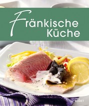 Fränkische Küche - Die schönsten Spezialitäten aus Franken