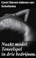 Carel Steven Adama van Scheltema: Naakt model: Toneelspel in drie bedrijven 