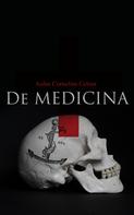Aulus Cornelius Celsus: De Medicina (All 8 Volumes) 