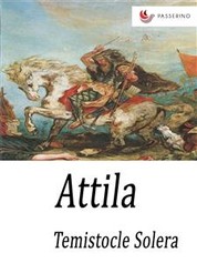Attila - Dramma lirico in un prologo e tre atti