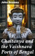 John Beames: Chaitanya and the Vaishnava Poets of Bengal 