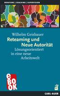 Wilhelm Geisbauer: Reteaming und Neue Autorität 