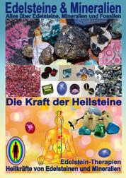 Edelsteine und Mineralien, Heilsteine - Das ganze Wissen über Edelsteine , Mineralien und Heilsteine