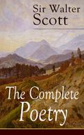 Sir Walter Scott: The Complete Poetry of Sir Walter Scott 