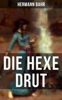 Hermann Bahr: Die Hexe Drut 