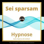 Sei sparsam - Hypnose