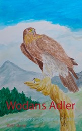 Wodans Adler - Naturmystische Gedichte 2012 - 2018
