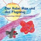 Marion Schönherr: Der Rabe Max und das Flugzeug 