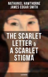 THE SCARLET LETTER & A SCARLET STIGMA (Illustrated) - A Novel and Adapted Play