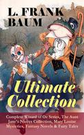 L. Frank Baum: L. FRANK BAUM - Ultimate Collection: Complete Wizard of Oz Series, The Aunt Jane's Nieces Collection 