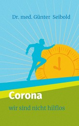 Corona - Wir sind nicht hilflos
