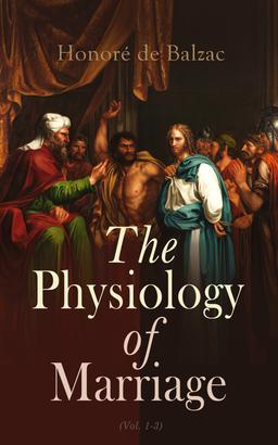 The Physiology of Marriage (Vol. 1-3)