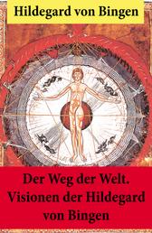 Der Weg der Welt. - Von Bingen war Benediktinerin, Dichterin und gilt als erste Vertreterin der deutschen Mystik des Mittelalters - Ihre Werke befassen sich mit Religion, Medizin, Musik, Ethik und Kosmologie