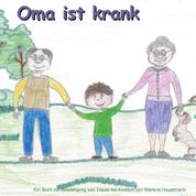 Oma ist krank - Ein Buch zur Bewältigung von Trauer bei Kindern
