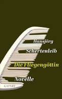 Hansjörg Schertenleib: Die Fliegengöttin ★★★★★