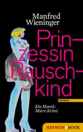 Prinzessin Rauschkind - Ein Marek-Miert-Krimi